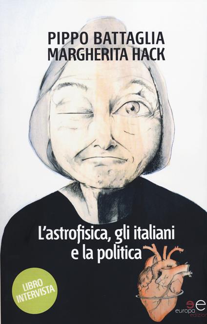 L' astrofisica, gli italiani e la politica - Pippo Battaglia,Margherita Hack - copertina