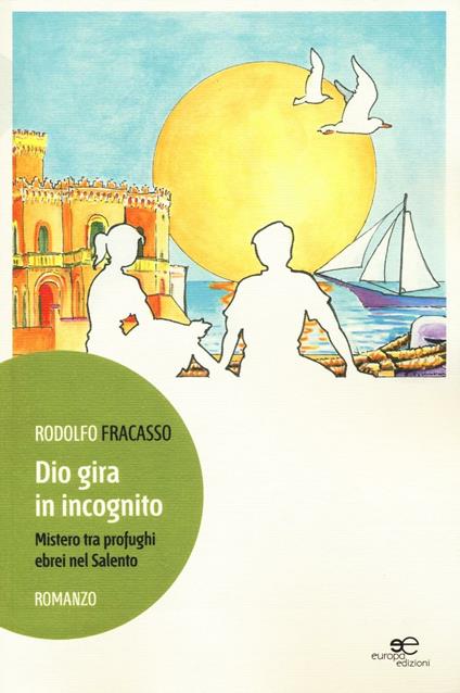 Dio gira in incognito. Mistero tra profughi ebrei nel Salento - Rodolfo Fracasso - copertina