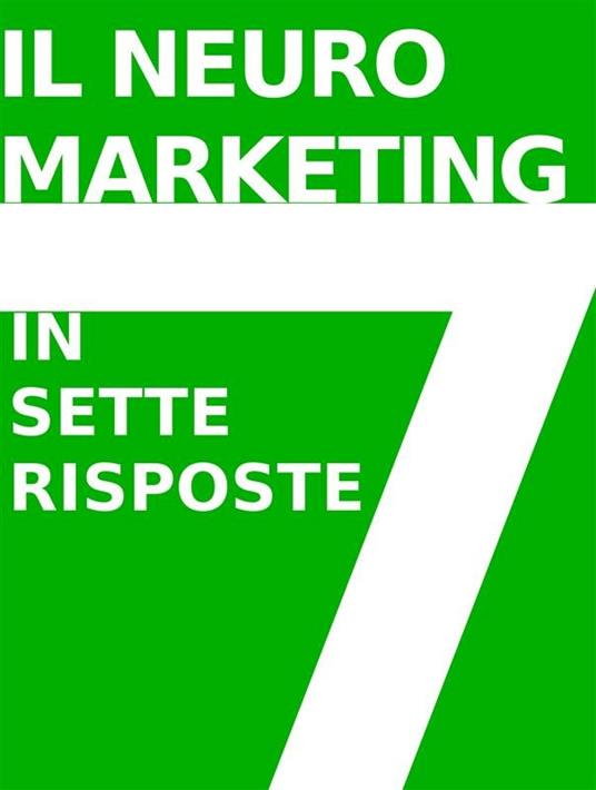 Il neuromarketing in 7 risposte - Stefano Calicchio - ebook