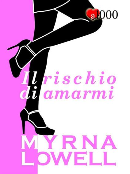 Il rischio di amarmi - Myrna Lowell - ebook