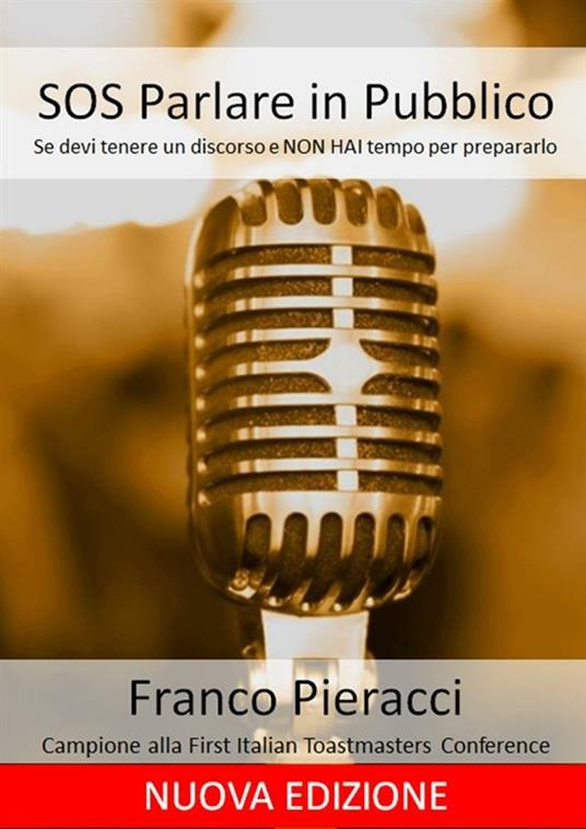 SOS parlare in pubblico: se devi tenere un discorso e non hai tempo per prepararti - Franco Pieracci - ebook