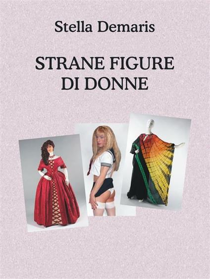 Strane figure di donne - Stella Demaris - ebook