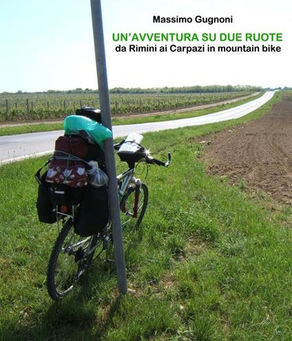 Un' avventura su due ruote. Da Rimini ai Carpazi in mountain bike - Massimo Gugnoni - ebook