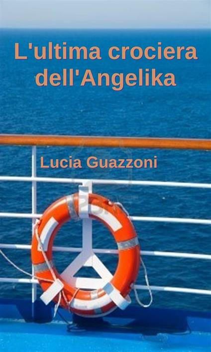 L'ultima crociera dell'angelika - Lucia Guazzoni - ebook