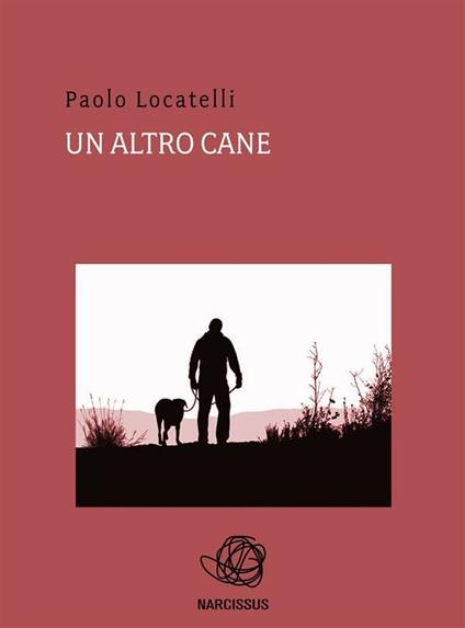 Un altro cane - Paolo Locatelli - ebook