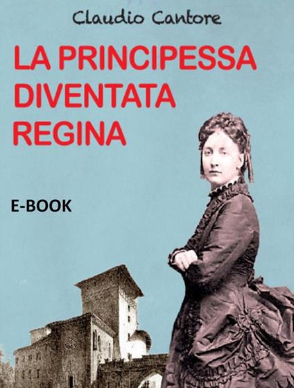 La principessa diventata regina - Claudio Cantore - ebook