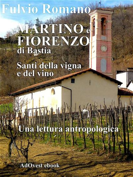 Martino e Fiorenzo di Bastia, santi della vigna e del vino. Una lettura tra antropologia, arte e storia - Fulvio Romano - ebook