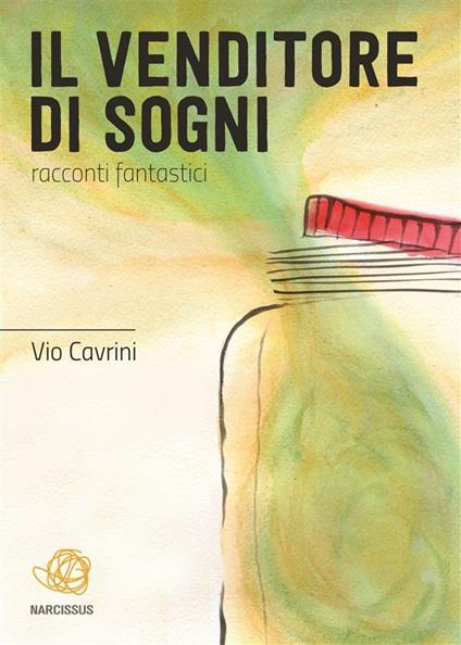 Il venditore di sogni - Vio Cavrini - ebook