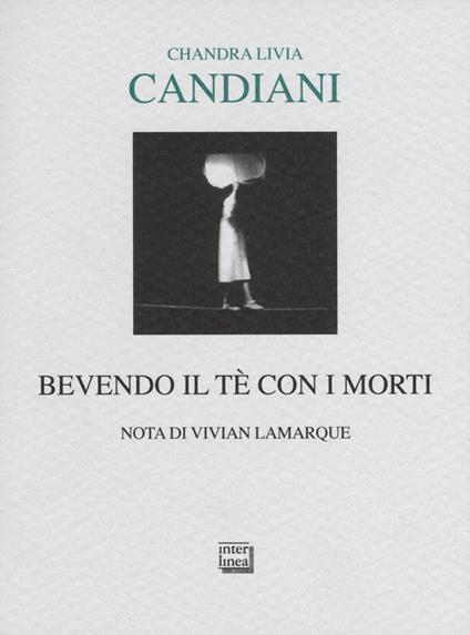 Bevendo il tè con i morti - Chandra Livia Candiani - copertina