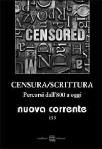 Nuova corrente. Vol. 152: Censura/Scrittura. Percorsi dall'800 a oggi. - copertina