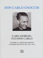 Caro Giorgio, tuo don Carlo. Lettere e cartoline inedite a Giorgio Buccellati (1941-1943)