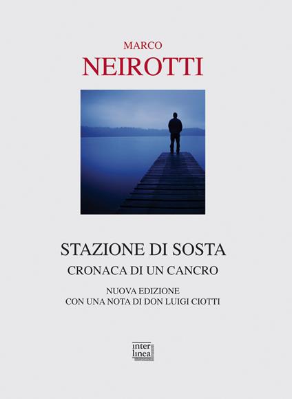 Stazione di sosta. Cronaca di un cancro. Nuova ediz. - Marco Neirotti - copertina