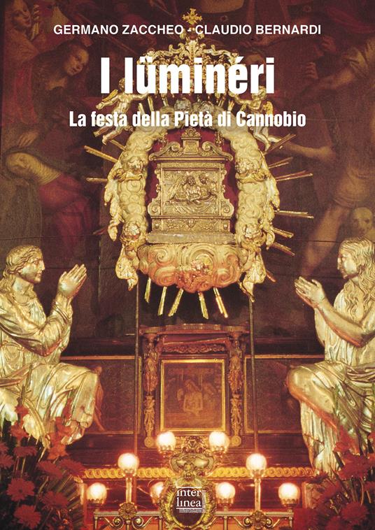 I lüminéri. La festa della Pietà a Cannobio - Germano Zacchero,Claudio Bernardi - copertina