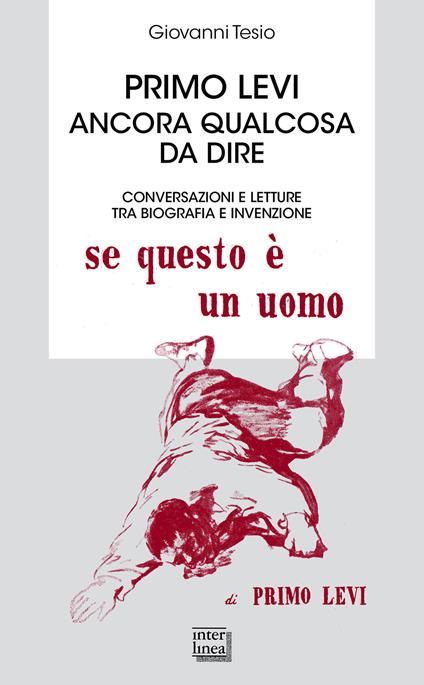 Primo Levi. Ancora qualcosa da dire. Conversazioni e letture tra biografia e invenzione - Giovanni Tesio - copertina