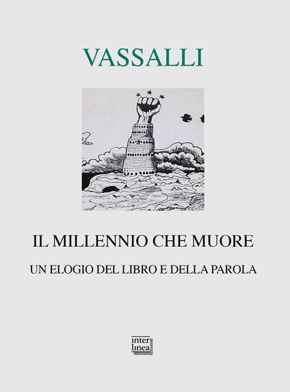 Il millennio che muore. Un elogio del libro e della parola - Sebastiano Vassalli - copertina