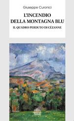 L' incendio della montagna blu. Il quadro perduto di Cézanne