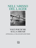 Nell'abisso del Lager. Voci poetiche sulla Shoah. Un'antologia