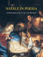 Natale in poesia. Antologia dal IV al XX secolo