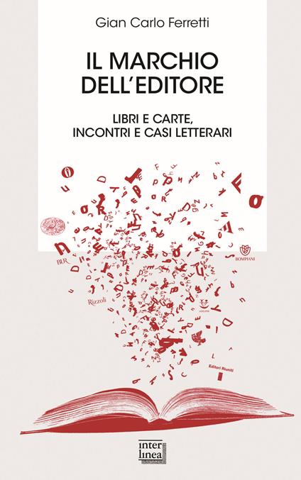 Il marchio dell'editore. Libri e carte, incontri e casi letterari - Gian Carlo Ferretti - copertina
