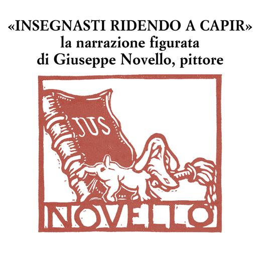 «Insegnasti ridendo a capir». La narrazione figurata di Giuseppe Novello, pittore - copertina