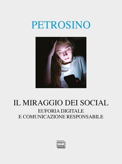 Il miraggio dei social. Euforia digitale e comunicazione responsabile - Silvano Petrosino - copertina