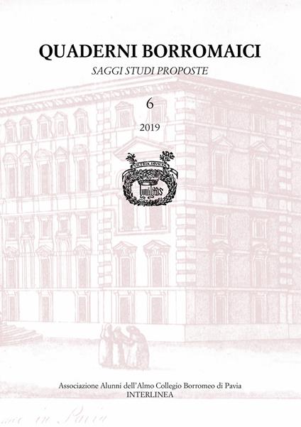 Quaderni Borromaici. Saggi studi proposte. Rivista dell'Associazione Alunni dell'Almo Collegio Borromeo di Pavia (2019). Vol. 6 - copertina