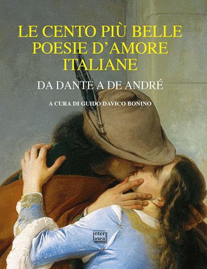 Le cento più belle poesie d'amore italiane. Da Dante a De André - copertina