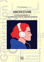 Ascoltami. La generazione Z e il dialogo con il mondo adulto