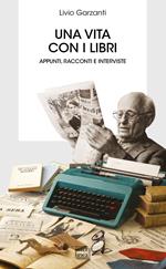 Una vita con i libri. Appunti, racconti e interviste