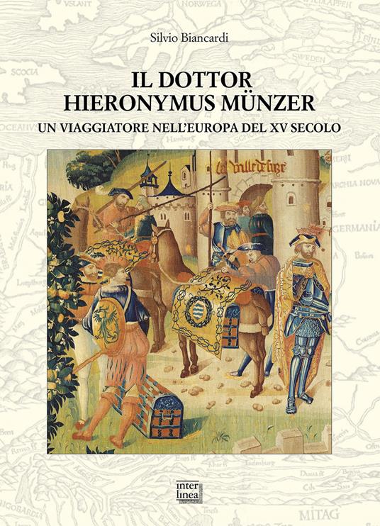 Il dottor Hieronymus Münzer. Un viaggiatore nell'Europa del XV secolo - Silvio Biancardi - copertina