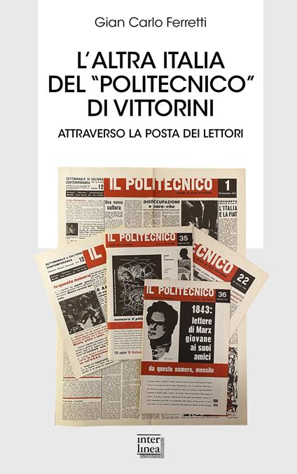 L'altra Italia del «Politecnico» di Vittorini. Attraverso la posta dei lettori - Gian Carlo Ferretti - copertina