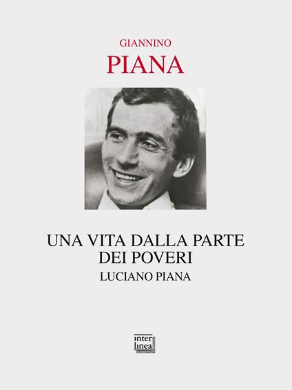 Una vita dalla parte dei poveri. Luciano Piana. Nuova ediz. - Giannino Piana - copertina