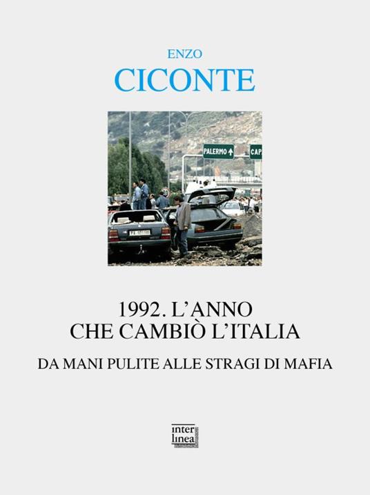 1992. L'anno che cambiò l'Italia. Da Mani Pulite alle stragi di mafia - Enzo Ciconte - copertina