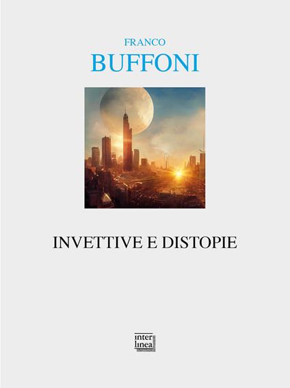 Invettive e distopie - Franco Buffoni - copertina