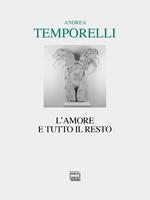 L'amore e tutto il resto. Poesie 1996-2022