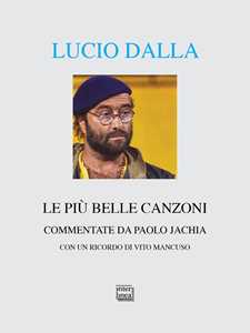 Libro Lucio Dalla. Le più belle canzoni commentate Paolo Jachia