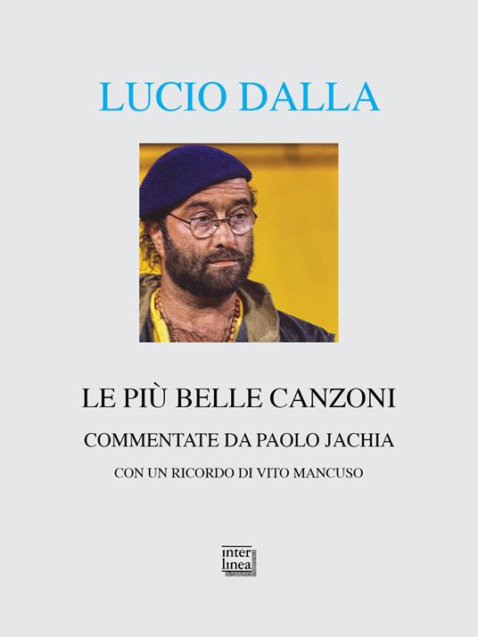 Lucio Dalla. Le più belle canzoni commentate - Paolo Jachia - copertina