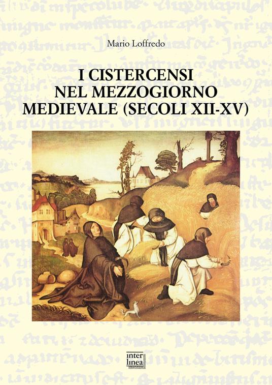 I Cistercensi nel Mezzogiorno medievale (secoli XII-XV) - Mario Loffredo - copertina