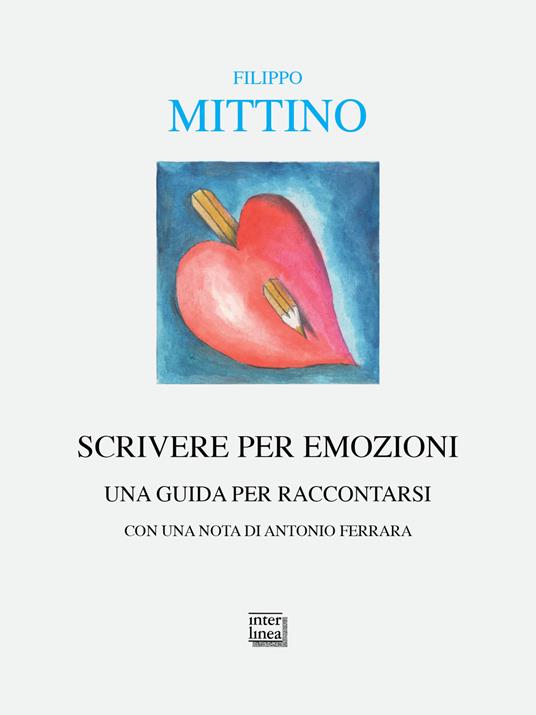 Scrivere per emozioni. Una guida per raccontarsi - Filippo Mittino - copertina