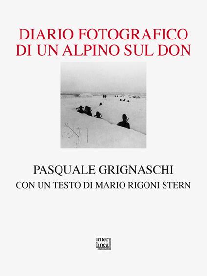 Diario fotografico di un alpino sul Don. Ediz. illustrata - Pasquale Grignaschi - copertina