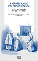 Il «guazzabuglio del cuore umano». In ricordo di padre Francesco Mattesini