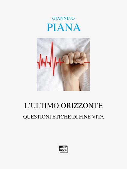 L'ultimo orizzonte. Questioni etiche di fine vita - Giannino Piana - copertina