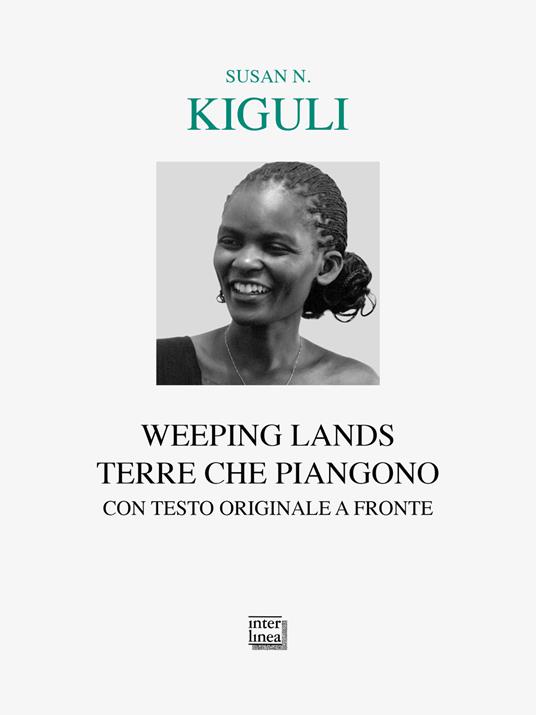 Weeping lands-Terre che piangono. Testo inglese a fronte - Susan Nalugwa Kiguli,Antonella Sinopoli,Marta Zonca - ebook