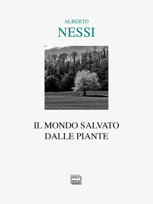 Il mondo salvato dalle piante - Alberto Nessi - copertina