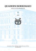 Quaderni borromaici. Saggi, studi, proposte. Rivista dell'Associazione Alunni dell'Almo Collegio Borromeo di Pavia (2024). Vol. 11