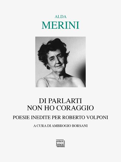 Di parlarti non ho coraggio. Poesie inedite per Roberto Volponi - Alda Merini - copertina