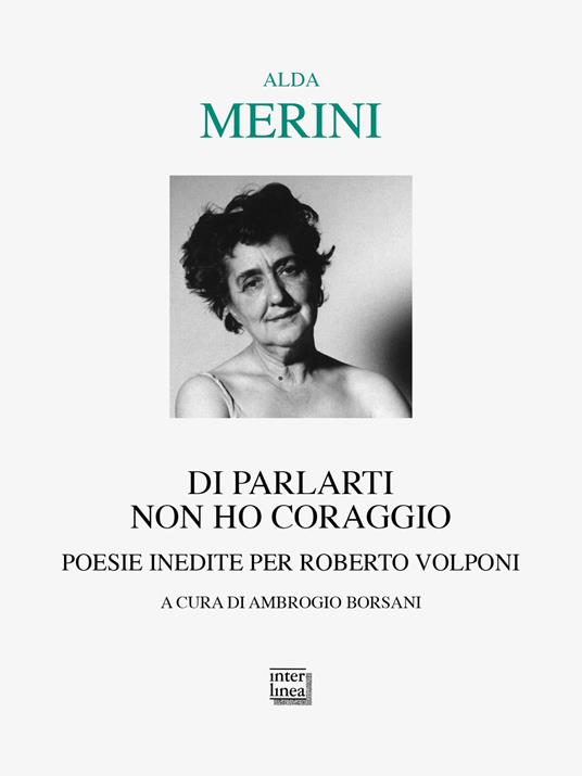 Di parlarti non ho coraggio. Poesie inedite per Roberto Volponi - Alda Merini - copertina