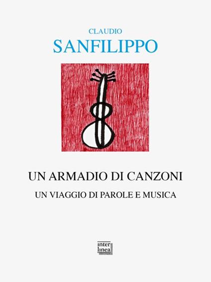 Un armadio di canzoni. Un viaggio di parole e musica - Claudio Sanfilippo - copertina