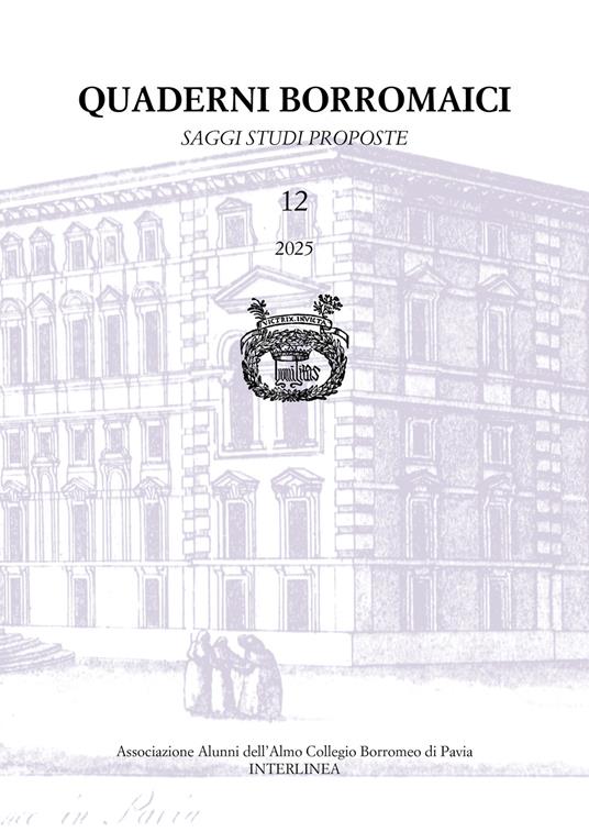Quaderni borromaici. Saggi, studi, proposte. Rivista dell'Associazione Alunni dell'Almo Collegio Borromeo di Pavia. Vol. 12 - copertina