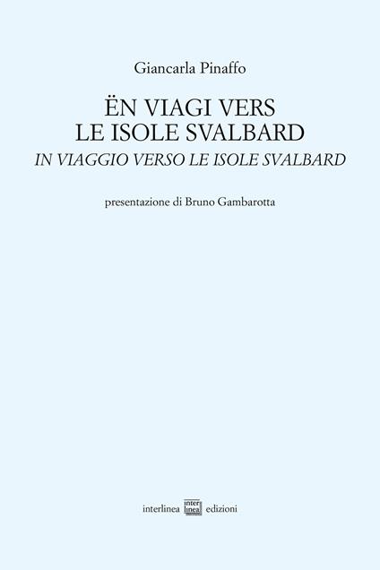Ën viagi vers le isole Svalbard-In viaggio verso le isole Svalbard - Giancarla Pinaffo - copertina
